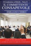 Il condomino si ribella. Il committente consapevole. Come tutelarsi in caso di lavori da effettuarsi in condominio (Vol. 2)