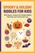 Spooky & Holiday Riddles for Kids: 300 Spooky, Seasonal & Holiday Riddles That Kids and Families Will Love (Ages 7–12)