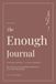 The Enough Journal