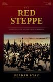 The SilverBack The Red Steppe: Revolution, Faith, and the Making of Mongolia Paperback