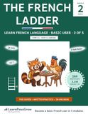The French Ladder — Basic User, Module 2 of 5: Become a Basic French User in 5 Modules (CEFR A1-A2), Then Climb to Independent (B1-B2) and Proficient ... Built In, for Kids and Grown-Up Beginners