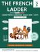 The French Ladder — Basic User, Module 2 of 5: Become a Basic French User in 5 Modules (CEFR A1-A2), Then Climb to Independent (B1-B2) and Proficient ... Built In, for Kids and Grown-Up Beginners