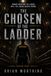 The Chosen of the Ladder: Nobody Questions the Ladder Until the Ladder Chooses Wrong