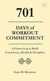 701 Days of Workout Commitment: A Fitness Log to Build Consistency, Health & Discipline