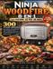 Ninja Woodfire 8-en-1 - La Cuisine au Feu de Bois: 300 recettes illustrées pour pizzas, rôtis, grillades, saveurs fumées, pains, plats complets et desserts — Cuisinez en plein air toute l'année