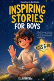 Brave Hearts, Big Dreams: Inspiring Stories for Boys to Build Courage, Kindness, Friendship, and Self-Belief Through Book Adventures and Reflection (Perfect for Young Readers Aged 6-10)