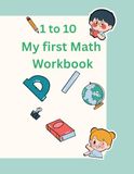 My First Math Workbook 1 to 10: Numbers Tracing, Counting, and Activity Book for Toddlers | Fun Preschool Math Exercises with Shapes, Coloring, and Basic Logic Skills for Kids Ages 3-5