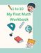 My First Math Workbook 1 to 10: Numbers Tracing, Counting, and Activity Book for Toddlers | Fun Preschool Math Exercises with Shapes, Coloring, and Basic Logic Skills for Kids Ages 3-5