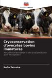 Cryoconservation Editions Notre Savoir Cryoconservation d'ovocytes bovins immatures