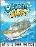 Cruise Ship Activity Book For Kids: Fun & Challenging puzzles Including Spot the Difference, Word Searches, Missing Letter, Mazes, Crosswords, math ... Pages, sudoku, Word Scrambles and More