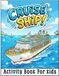 Cruise Ship Activity Book For Kids: Fun & Challenging puzzles Including Spot the Difference, Word Searches, Missing Letter, Mazes, Crosswords, math ... Pages, sudoku, Word Scrambles and More