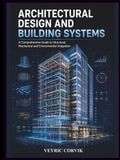 Architectural Design And Building Systems: A Comprehensive Guide to Structural, Mechanical and Environmental Integration