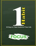 One Habit: Focus — 30 Days to Eliminate Distractions, Improve Concentration, and Take Control of Your Time