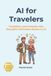 AI Libri GmbH AI for Travelers: Transform your Dreams into Beautiful Memories thanks to AI
