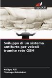 Sviluppo OmniScriptum SRL Sviluppo di un sistema antifurto per veicoli tramite rete GSM