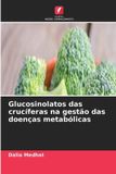 Glucosinolatos Edicoes Nosso Conhecimento Glucosinolatos das crucíferas na gestão das doenças metabólicas