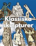 Klassiska skulpturer: Fakta och målarbok: Aktivitetsbok för barn i åldrarna 4 till 16 år