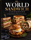 The World Sandwich Cookbook