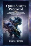 Quiet Storm Protocol: A Tactical Guide to Surviving BPD Splits, Dissolving Retroactive Shame, and Mastering Radical Self-Forgiveness