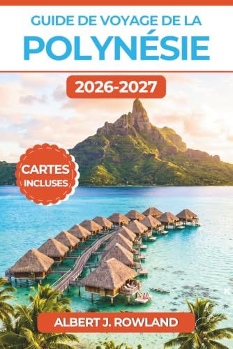 Guide Polynésie Guide de voyage 2026-2027 (EN COULEUR)