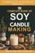 The Complete Book of Soy Candle Making
