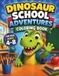 Dinosaur School Adventures for Kids Ages 4-8: Cute Dinosaurs Go to School with Classrooms, School Buses, Books, Backpacks and Fun Learning Scenes for Preschoolers and Young Children