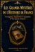 Les Grands Mystères de l'Histoire de France: 30 énigmes, disparitions et scandales d'État jamais éclaircis