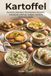 Kartoffel 60 Kartoffelrezepte: Deutsche Klassiker, Überbackene Gerichte, Gebratene Lieblinge, Suppen, Salate & Wohlfühlrezepte