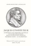Jacques l'instituteur. Entretiens sur l'Histoire naturelle et sur ses applications, mêlés de réflexions morales.: Première partie - Les Mammifères. Par Jean Adolphe Lasaulce. Edition de 1837