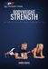 Bodyweight Strength After 40: Build Real Strength, Posture and Independence With No Equipment At All