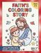 Faith's Coloring Book: The Bible Stories Christian Coloring Book for Kids