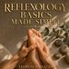 Reflexology Libri GmbH Reflexology Basics Made Simple: Step-by-Step Healing Maps for Feet, Hands, and Ears to Relieve Stress, Boost Energy, and Improve Sleep
