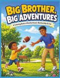 Big Brothers Big Adventures Coloring Book