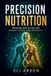 Precision Beyond Human- Precision Nutrition: Personalized Eating for Energy, Focus, and Longevity