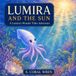 Lumira and the Sun: A Lumira's Wonder Tides Adventure: 2