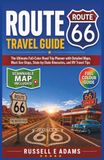 ROUTE 66 TRAVEL GUIDE 2026-2027: The Ultimate Full-Color Road Trip Planner with Detailed Maps, Must-See Stops, State-by-State Itineraries, and RV Travel Tips