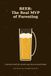 BEER The Real MVP of Parenting: A picture book for grown-ups who survived today
