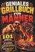 Geniales Grillbuch für Männer: 101 unnütze Grill-Fakten mit skurrilen BBQ-Geheimnissen, spannenden Anekdoten und verrücktem Wissen rund ums Fleisch & Grillen