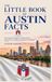 The Little Book of Austin Facts: Fascinating Things You Never Knew About the Live Music Capital of the World