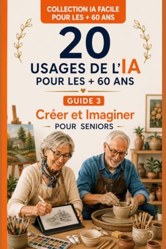 20 USAGES DE L'IA pour les + 60 ans: Créer et Imaginer pour Seniors