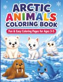 Arctic Animals Coloring Book Fun & Easy Coloring Pages for Ages 3-5