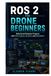 ROS 2 for Drone Beginners: Build Aerial Robotics Projects with PX4, Python, Sensors, and Simulation