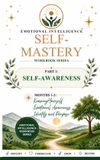 Emotional Libri GmbH Emotional Intelligence Self-Mastery Series Part 1: Self-Awareness Months 1-3: Knowing Yourself ¿ Emotional Awareness ¿ Identity and Purpose