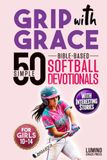 Grip with Grace | 50 Simple Bible-Based Softball Devotionals for Girls