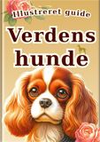 Illustreret guide: Verdens hunde: 30 populære hunde for børn