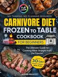 Carnivore Diet Frozen to Table Cookbook for Beginners