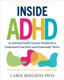 Inside New Harbinger Publications Inside ADHD: An Internal Family Systems Workbook to Understand Your Parts and Emotionally Thrive Paperback
