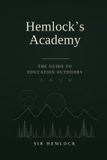 Hemlock's Academy: The Guide to Education Outdoors - Paperback