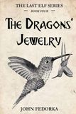 The Dragons' Jewelry: Book 4 of The Last Elf Series