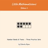 Little Mathematicians, Volume 2 - Practice Supplement: Number Bonds & Teens - Three Practice Sets (Ages 4-6)